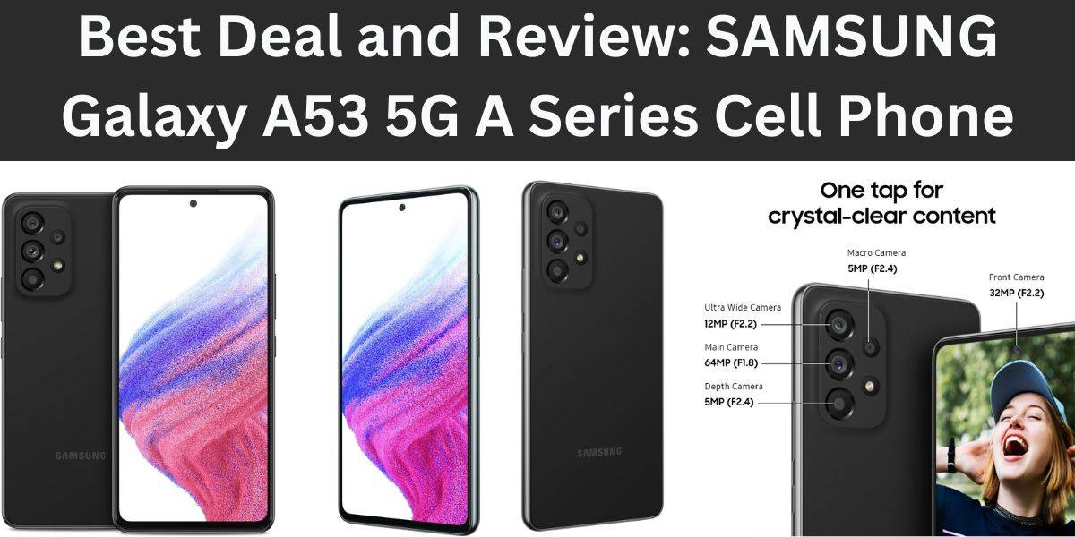 Best Deal and Review: SAMSUNG Galaxy A53 5G A Series Cell Phone
